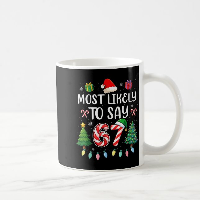 Mug Most Likely To Say 67 Meme Six Seven Santa Christm (Droite)