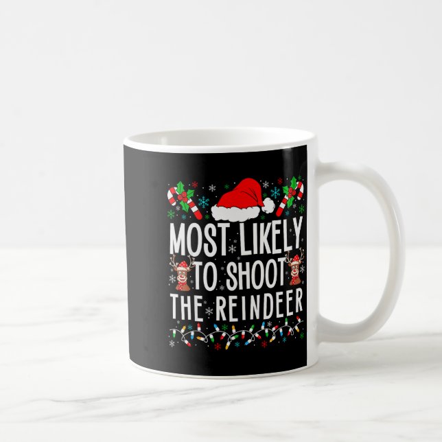Mug Most Likely To Shoot The Reindeer Funny Matching F (Droite)