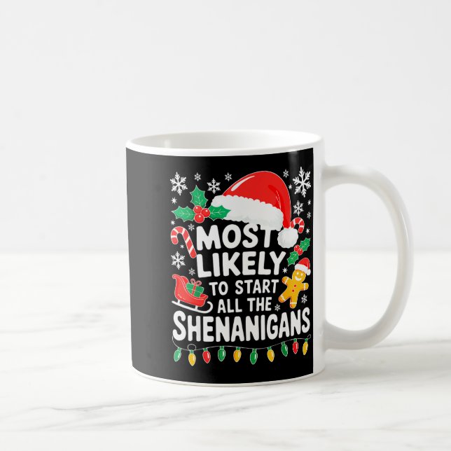 Mug Most Likely To Start All The Shenanigans Shirt Chr (Droite)