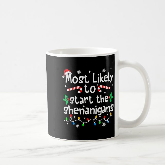 Mug Most Likely To Start The Shenanigans C-hristmas Ma (Droite)