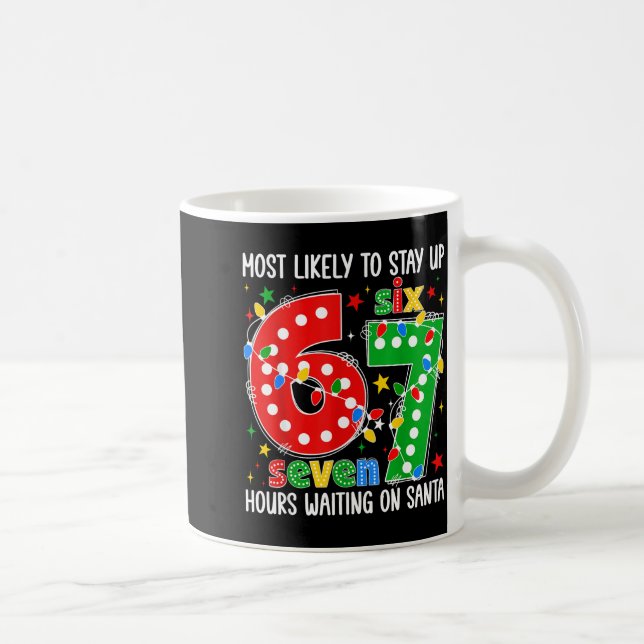 Mug Most Likely To Stay Up 67 Hours Waiting On Santa F (Droite)