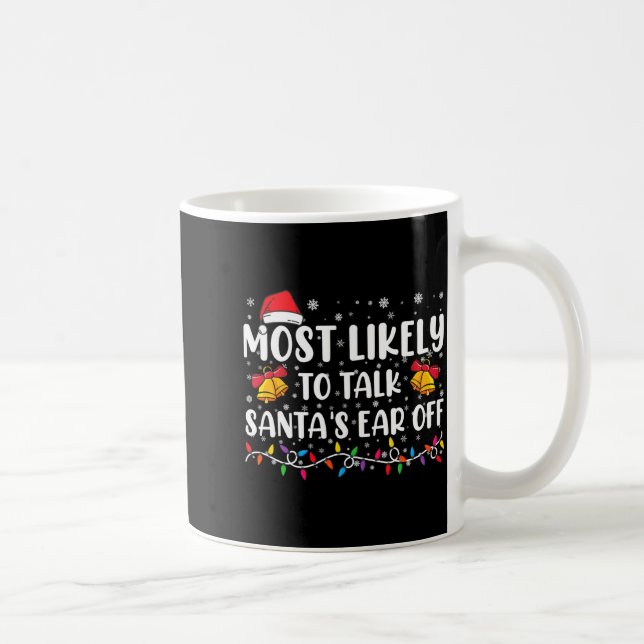 Mug Most Likely To Talk Santas Ear Off Family Xmas  (Droite)