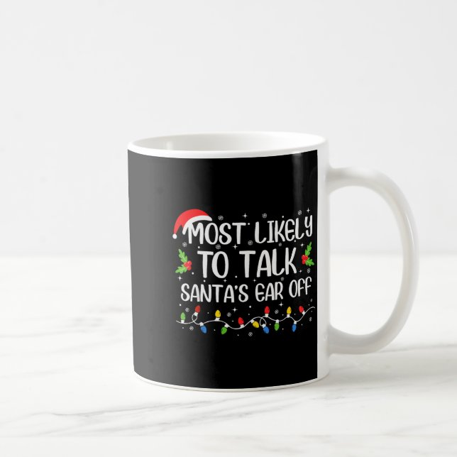 Mug Most Likely To Talk Santa's Ear Off Funny Christma (Droite)