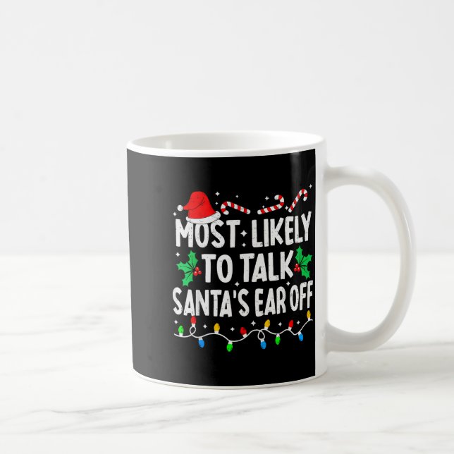 Mug Most Likely To Talk Santa's Ear Off Funny Matching (Droite)
