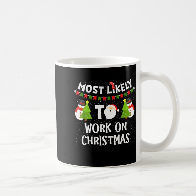 Mug Most Likely To Work On Christmas Funny Xmas Matchi (Droite)