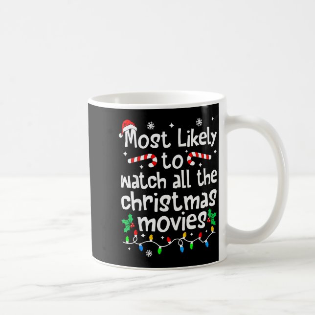 Mug Most Likely Watch All The Christmas Movies Family  (Droite)