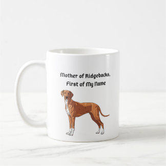 Mug Mother of Ridgebacks, First of My Name