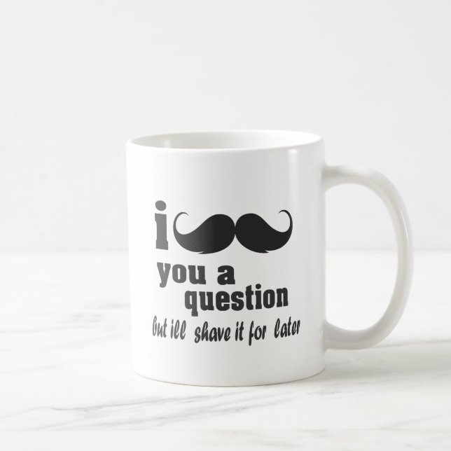 Mug moustache i vous une question (Droite)