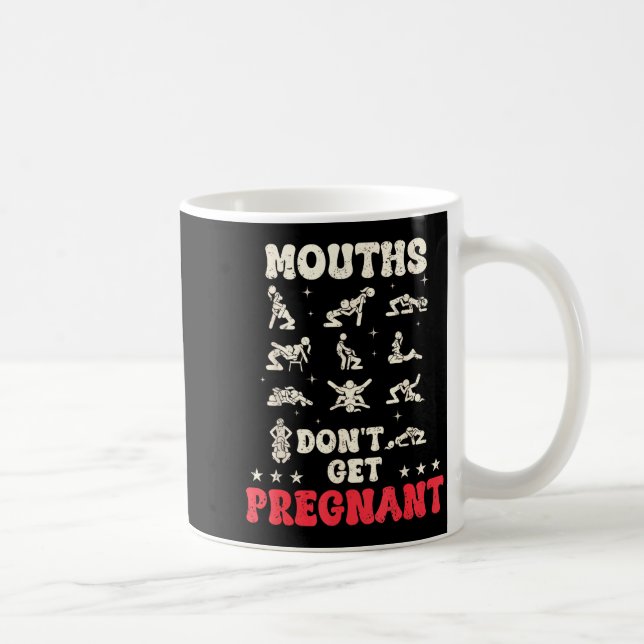 Mug Mouths Don't Get Pregnant Inappropriate Humor Adul (Droite)