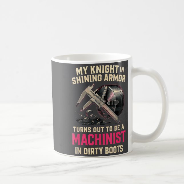 Mug My Knight In Machinist Wife Girlfriend Funny Anniv (Droite)