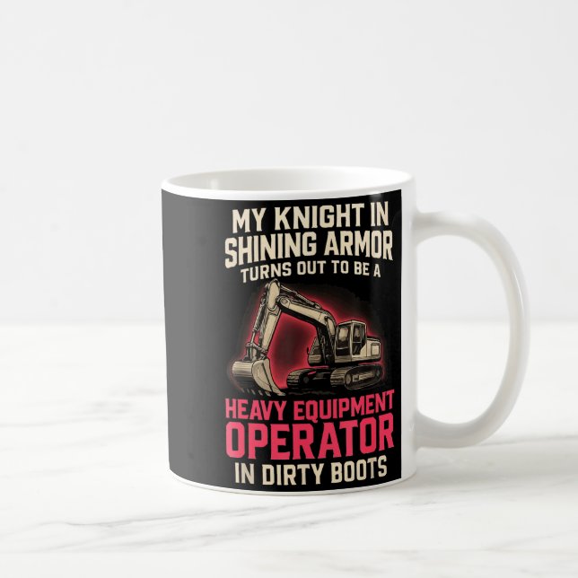Mug My Knight In Shining Heavy Equipment Operator Wife (Droite)