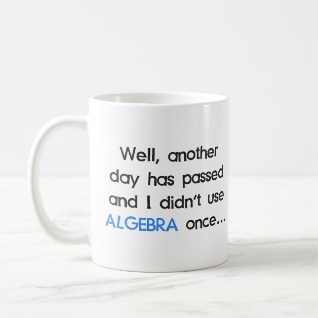 Mug N'a pas employé l'algèbre une fois aujourd'hui (Gauche)