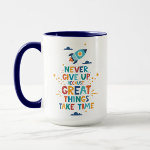 Mug N'abandonne jamais parce que les grandes choses pr