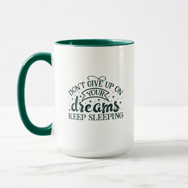 Mug N'abandonnez pas vos rêves, continuez à dormir dan (Gauche)
