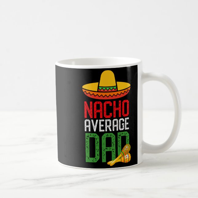 Mug Nacho Average Dad Funny Cinco De Mayo Fathers Day  (Droite)