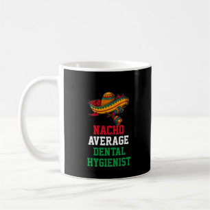 Mug Nacho Moyenne de la Musique Hygiéniste Dentaire
