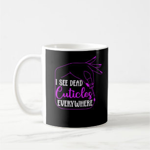Mug Nail Tech Humour Cosmétiques Nail Manicurist