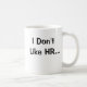 Mug N'aimez pas HR I Love HR Inspirational Gift (Droite)