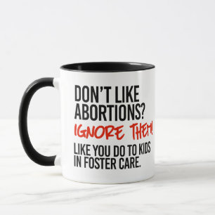 Mug N'aimez pas les avortements, alors ignorez-les