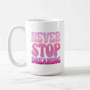 Mug N'arrêtez jamais de rêver - rétro rose inspirant