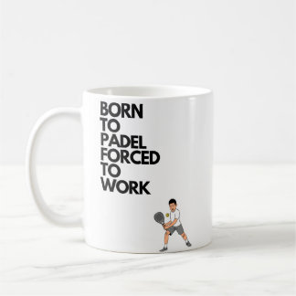 Mug Né à padel forcé au travail