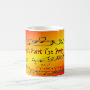 Mug Ne commencez pas la fête sans moi! ~ Heure de part