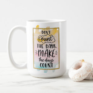 Mug Ne comptez pas les jours