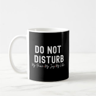 Mug Ne Dérangez Pas Ma Paix Ma Joie Ma