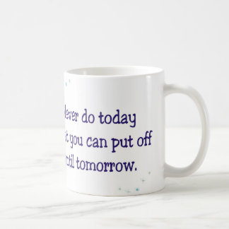 Mug Ne faites aujourd'hui jamais ce que vous pouvez