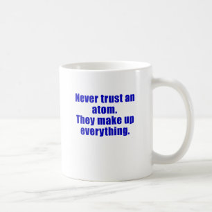 Mug Ne faites jamais confiance à un atome qu'ils