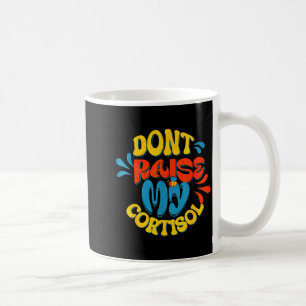 Mug Ne faites pas monter mon niveau de stress cortisol