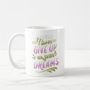 MUG NE JAMAIS ABANDONNER VOS RÊVES