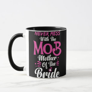 Mug Ne Jamais Mess Avec La Mère De Foule De La Mariée