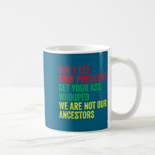Mug Ne laissez pas le président se faire écraser