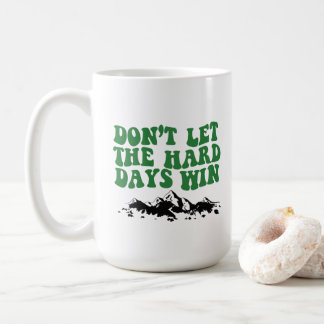 Mug Ne laissez pas les jours difficiles gagner - motiv