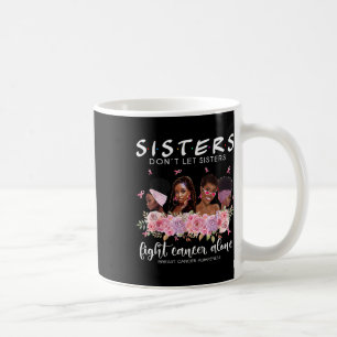 Mug Ne laissez pas les soeurs combattre le cancer seul