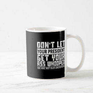Mug Ne laissez pas votre président prendre votre desti