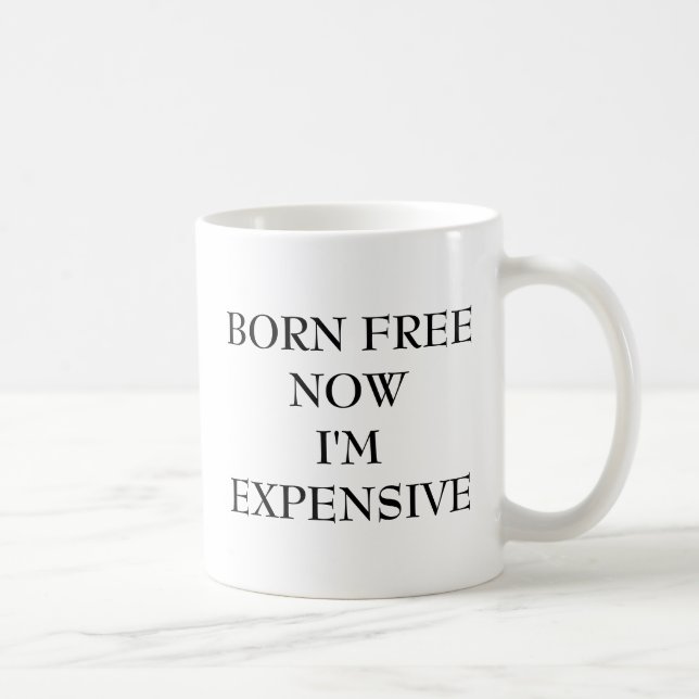 MUG NÉ LIBRE MAINTENANT JE SUIS COÛTEUX (Droite)