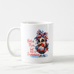 Mug Né libre mais maintenant je suis cher poulet drôle