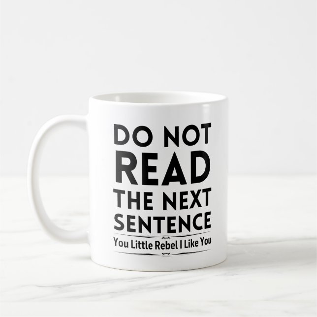 Mug Ne lisez pas la phrase suivante vous petit rebelle (Gauche)