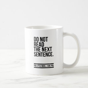 Mug Ne lisez pas la prochaine phrase - drôle