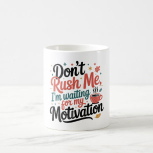 Mug Ne me bousculez pas, j'attends ma motivation café