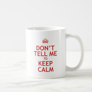 Mug Ne me dites pas de garder le calme