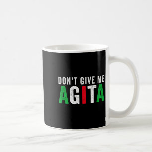Mug Ne me donne pas l'agita Citation drôle italo-améri