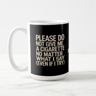 Mug Ne Me Donnez Pas De Cigarette, Drôle Gag Cadeau