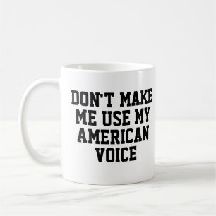 Mug Ne me fais pas utiliser ma voix américaine   Drôle