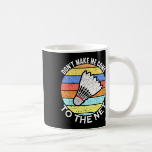 Mug Ne Me Faites Pas Venir Au Net Funny Badminton 2