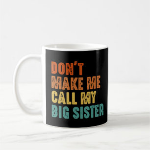 Mug Ne me force pas à appeler ma grande sœur Vintage d