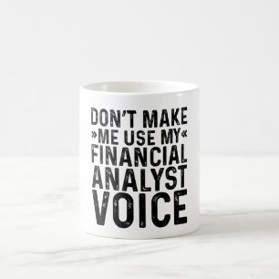 Mug Ne me forcez pas à utiliser ma voix d'analyste fin