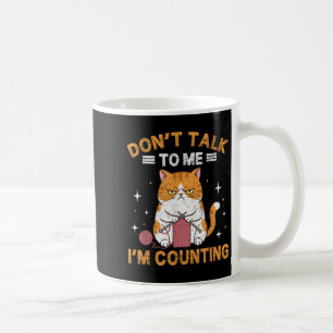 Mug Ne me parle pas Je compte les Knits de Chat Drôle 